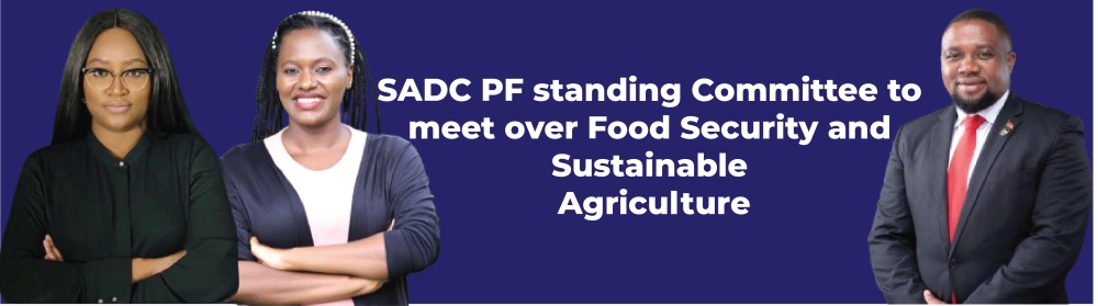 SADC PF standing Committee to meet over Food Security and Sustainable Agriculture